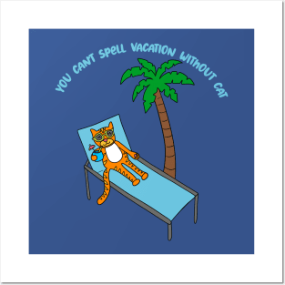 You Can't Spell Vacation Withuot Cat Posters and Art